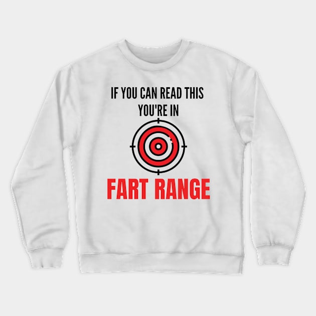 If You Can Read This You're In Fart Range Crewneck Sweatshirt by restaurantmar